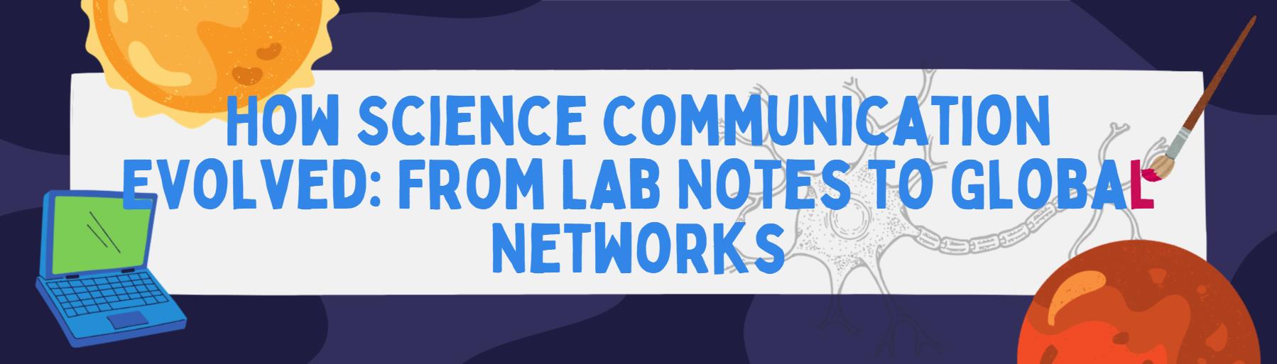 Cómo evolucionó la comunicación científica: de las notas de laboratorio a las redes globales